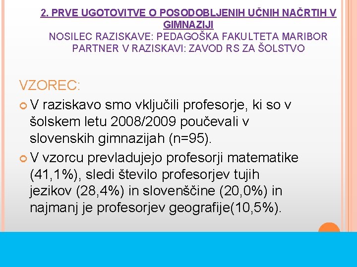 2. PRVE UGOTOVITVE O POSODOBLJENIH UČNIH NAČRTIH V GIMNAZIJI NOSILEC RAZISKAVE: PEDAGOŠKA FAKULTETA MARIBOR