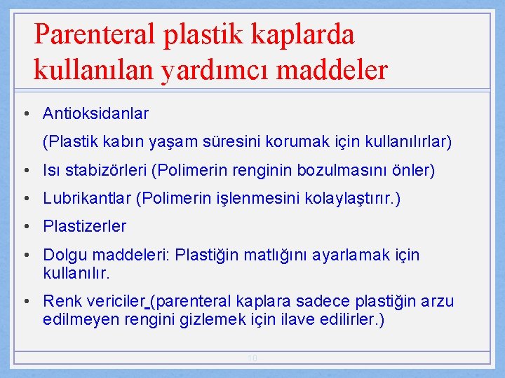 Parenteral plastik kaplarda kullanılan yardımcı maddeler • Antioksidanlar (Plastik kabın yaşam süresini korumak için