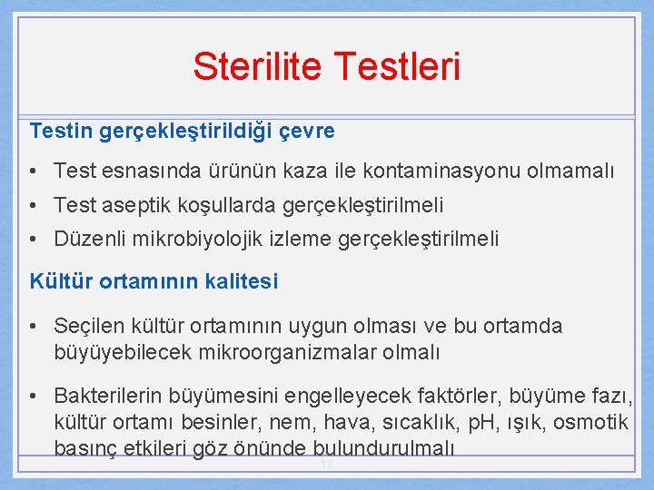 Sterilite Testleri Testin gerçekleştirildiği çevre • Test esnasında ürünün kaza ile kontaminasyonu olmamalı •