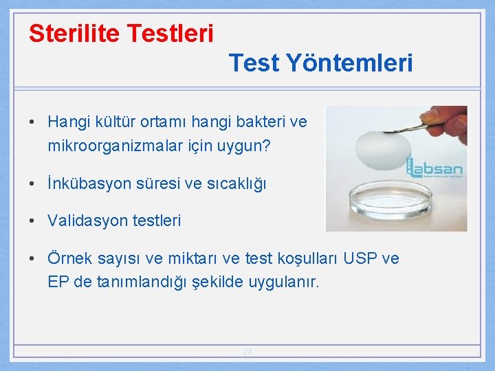 Sterilite Testleri Test Yöntemleri • Hangi kültür ortamı hangi bakteri ve mikroorganizmalar için uygun?