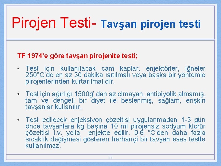 Pirojen Testi- Tavşan pirojen testi TF 1974’e göre tavşan pirojenite testi; • Test için