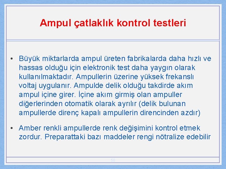 Ampul çatlaklık kontrol testleri • Büyük miktarlarda ampul üreten fabrikalarda daha hızlı ve hassas