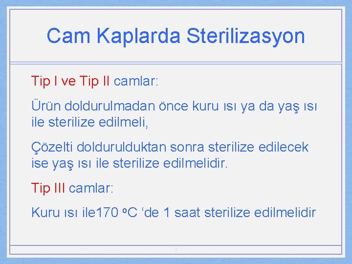 Cam Kaplarda Sterilizasyon Tip I ve Tip II camlar: Ürün doldurulmadan önce kuru ısı