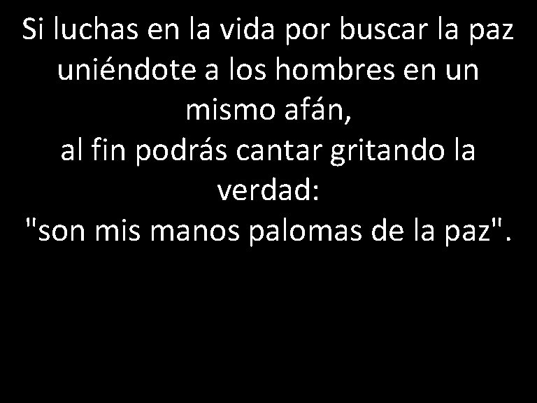 Si luchas en la vida por buscar la paz uniéndote a los hombres en