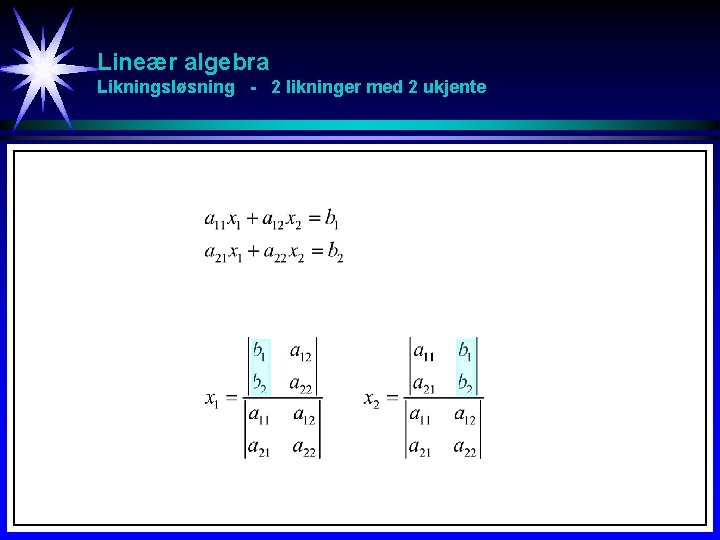 Lineær algebra Likningsløsning - 2 likninger med 2 ukjente 