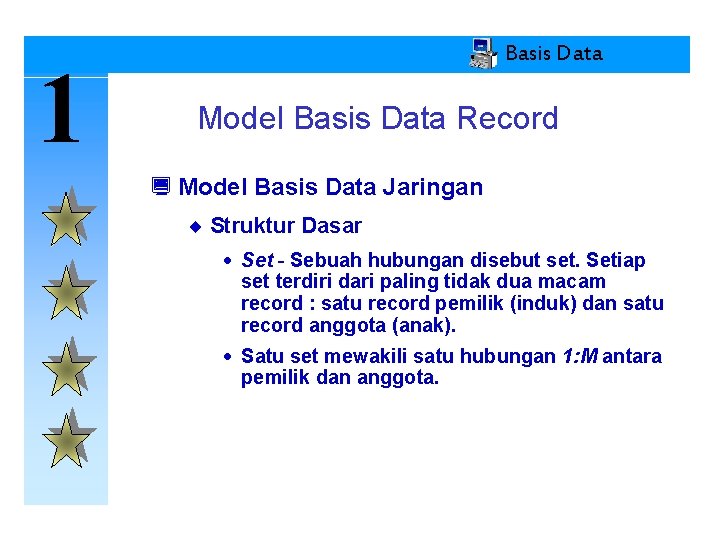 1 Basis Data Model Basis Data Record ¿ Model Basis Data Jaringan ¨ Struktur