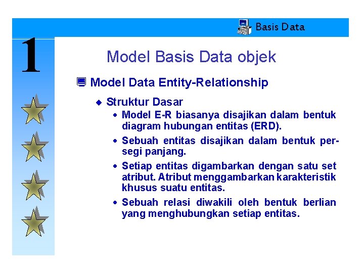 1 Basis Data Model Basis Data objek ¿ Model Data Entity-Relationship ¨ Struktur Dasar