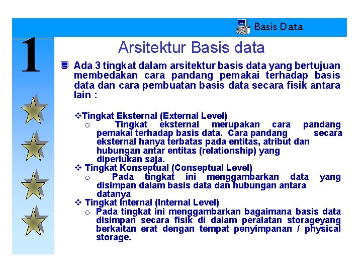 1 Basis Data Arsitektur Basis data ¿ Ada 3 tingkat dalam arsitektur basis data