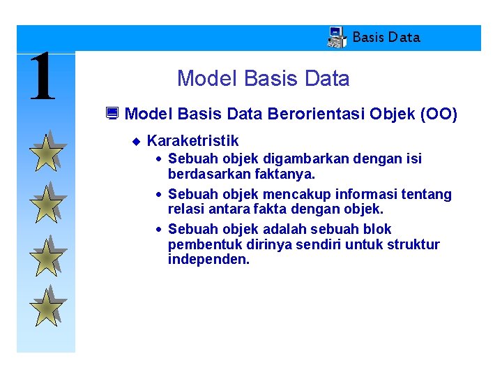 1 Basis Data Model Basis Data ¿ Model Basis Data Berorientasi Objek (OO) ¨