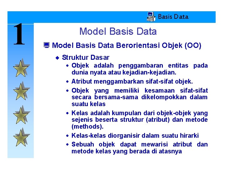 1 Basis Data Model Basis Data ¿ Model Basis Data Berorientasi Objek (OO) ¨
