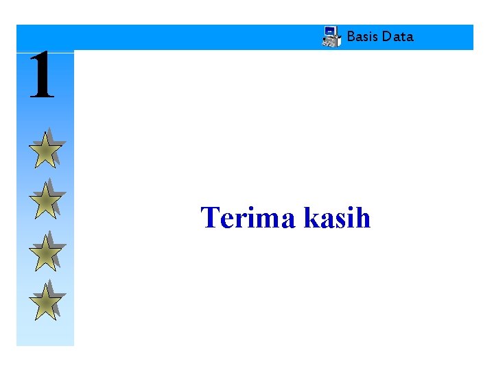 1 Basis Data Terima kasih 