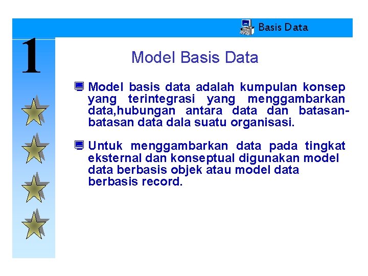 1 Basis Data Model Basis Data ¿ Model basis data adalah kumpulan konsep yang