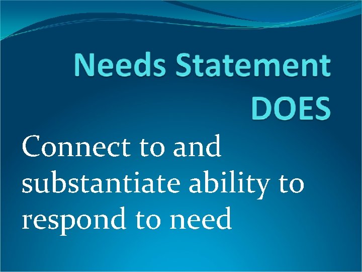 Connect to and substantiate ability to respond to need 