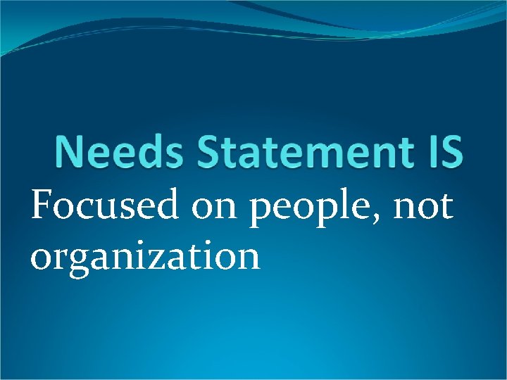 Focused on people, not organization 