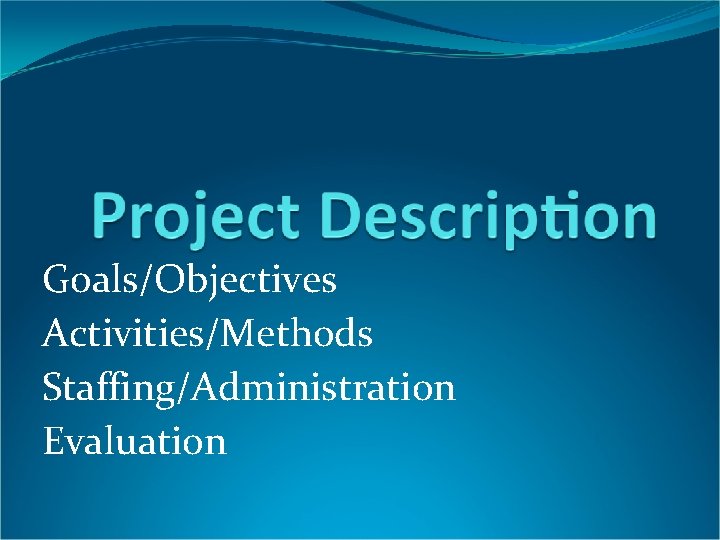 Goals/Objectives Activities/Methods Staffing/Administration Evaluation 
