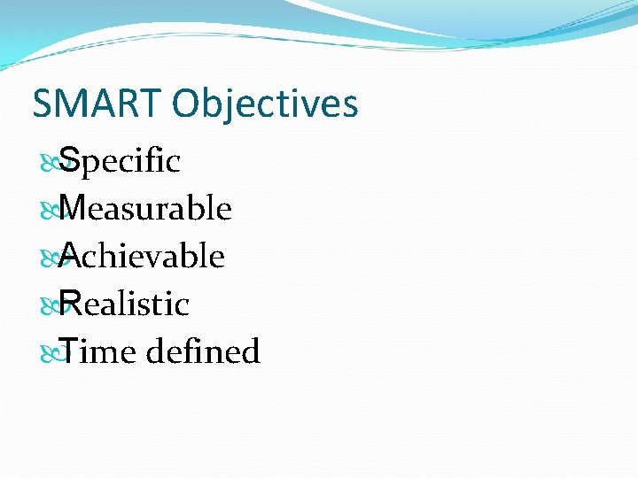 SMART Objectives Specific Measurable Achievable Realistic Time defined 
