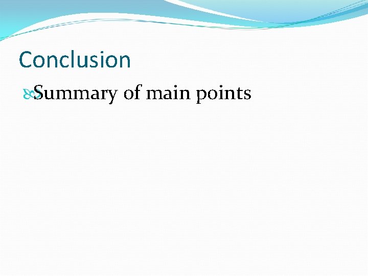 Conclusion Summary of main points 