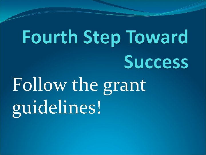 Follow the grant guidelines! 