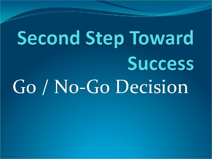 Go / No-Go Decision 