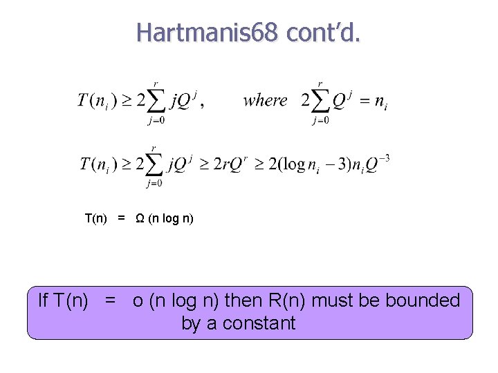 Hartmanis 68 cont’d. T(n) = Ω (n log n) If T(n) = o (n