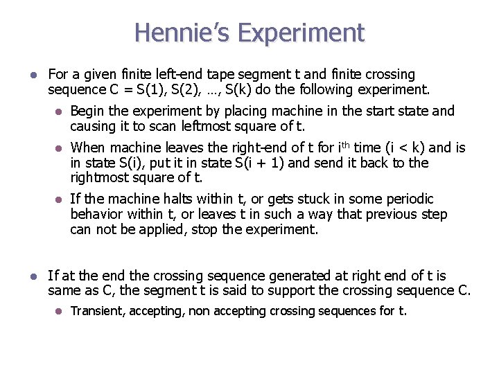 Hennie’s Experiment l l For a given finite left-end tape segment t and finite