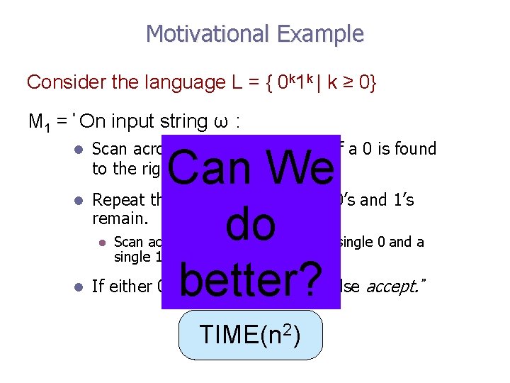 Motivational Example Consider the language L = { 0 k 1 k | k