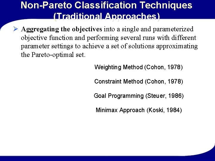 Non-Pareto Classification Techniques (Traditional Approaches) Ø Aggregating the objectives into a single and parameterized