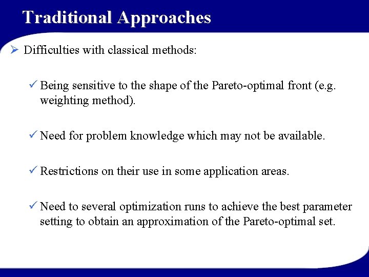 Traditional Approaches Ø Difficulties with classical methods: ü Being sensitive to the shape of