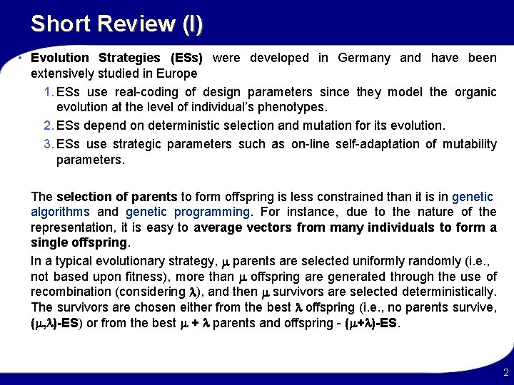 Short Review (I) • Evolution Strategies (ESs) were developed in Germany and have been