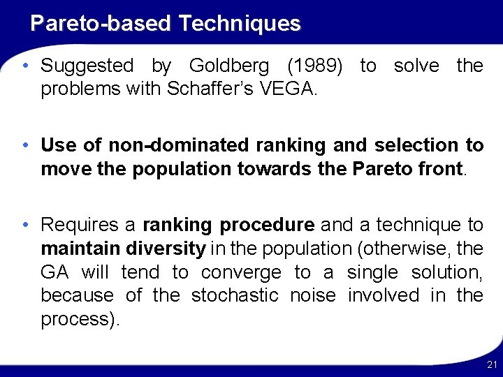 Pareto-based Techniques • Suggested by Goldberg (1989) to solve the problems with Schaffer’s VEGA.