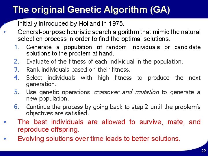 The original Genetic Algorithm (GA) • • Initially introduced by Holland in 1975. General-purpose