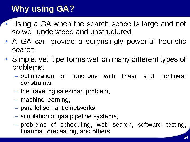 Why using GA? • Using a GA when the search space is large and