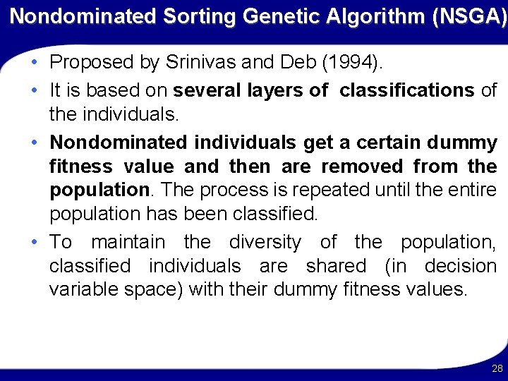 Nondominated Sorting Genetic Algorithm (NSGA) • Proposed by Srinivas and Deb (1994). • It