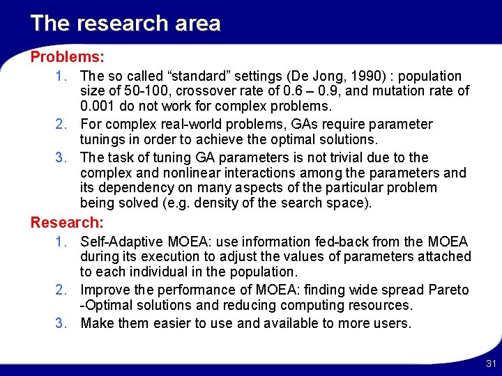 The research area Problems: 1. The so called “standard” settings (De Jong, 1990) :