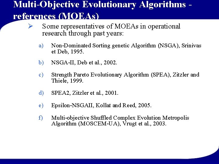 Multi-Objective Evolutionary Algorithms references (MOEAs) Ø Some representatives of MOEAs in operational research through