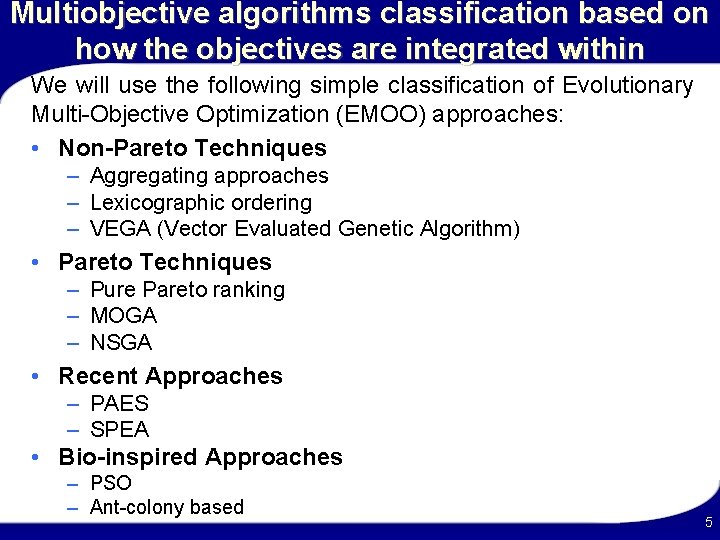 Multiobjective algorithms classification based on how the objectives are integrated within We will use