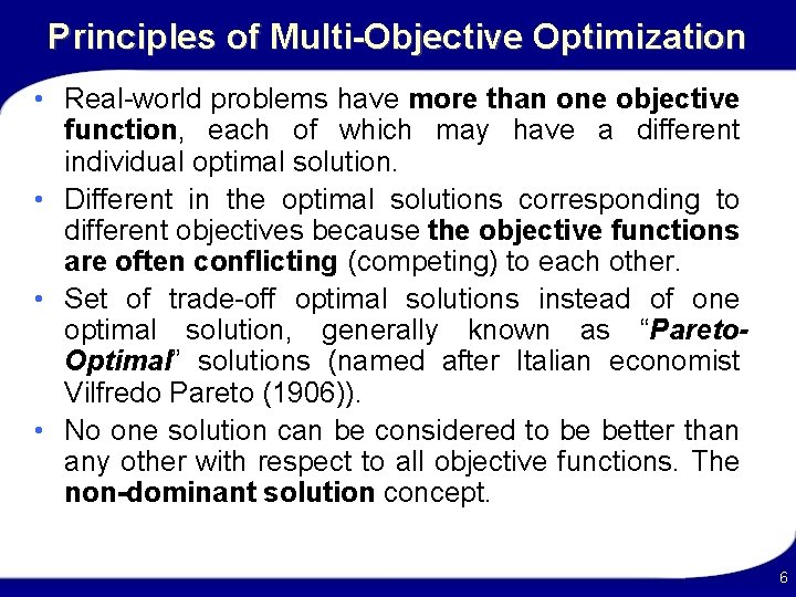 Principles of Multi-Objective Optimization • Real-world problems have more than one objective function, each