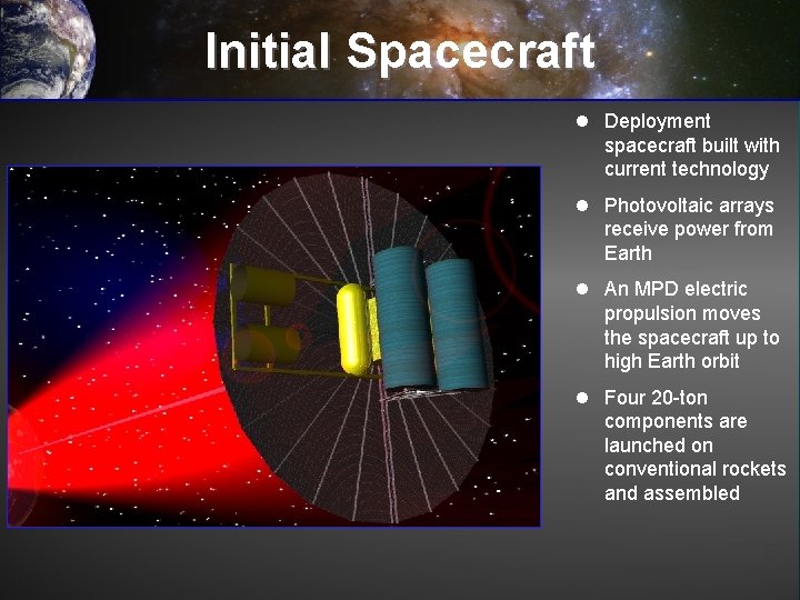 Initial Spacecraft l Deployment spacecraft built with current technology l Photovoltaic arrays receive power