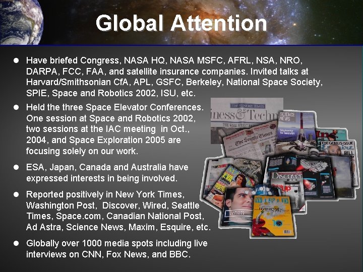 Global Attention l Have briefed Congress, NASA HQ, NASA MSFC, AFRL, NSA, NRO, DARPA,