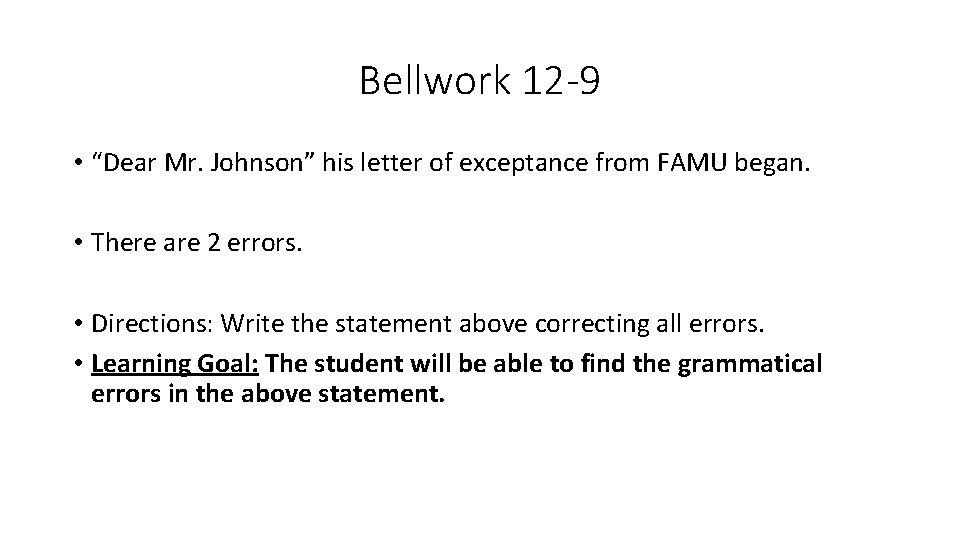 Bellwork 12 -9 • “Dear Mr. Johnson” his letter of exceptance from FAMU began.