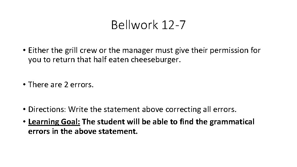 Bellwork 12 -7 • Either the grill crew or the manager must give their