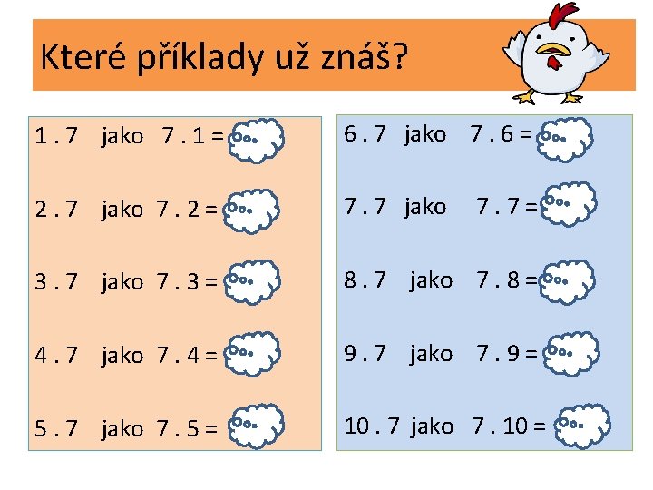 Které příklady už znáš? 1. 7 jako 7. 1 = 7 6. 7 jako