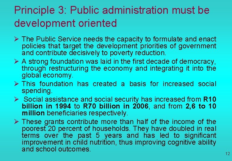 Principle 3: Public administration must be development oriented Ø The Public Service needs the