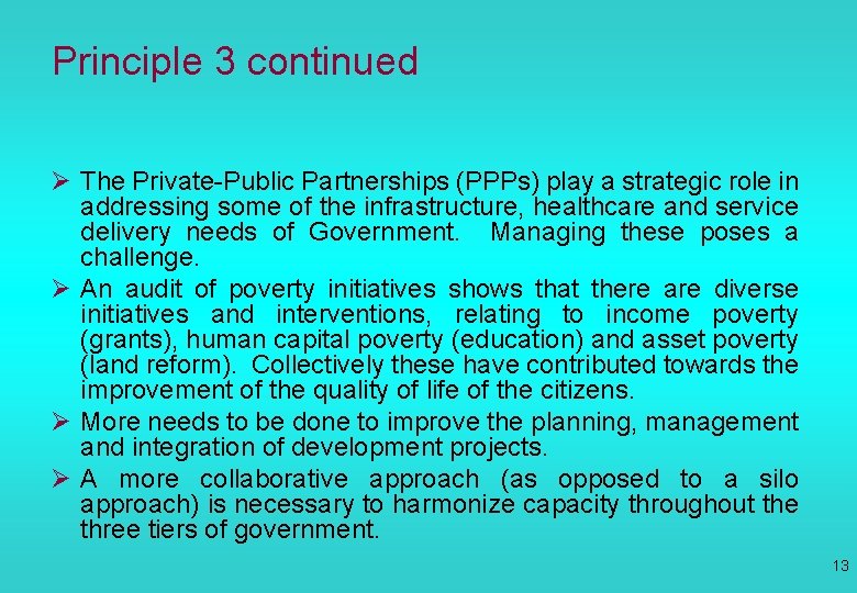 Principle 3 continued Ø The Private-Public Partnerships (PPPs) play a strategic role in addressing