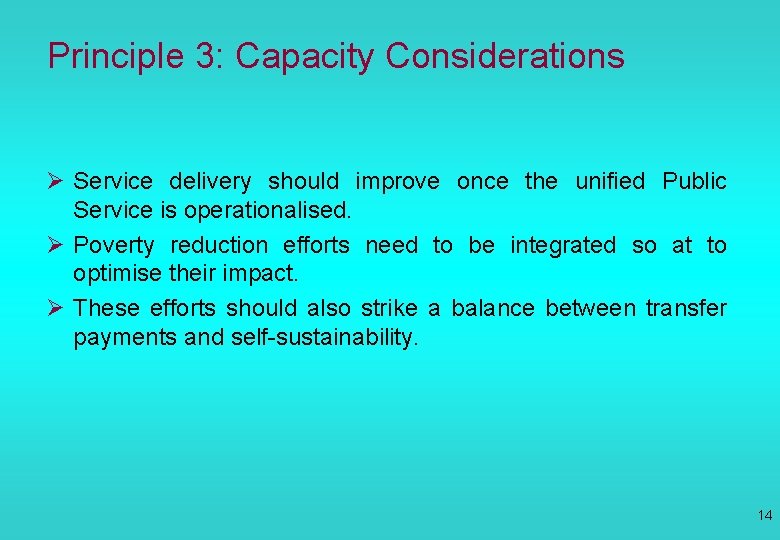 Principle 3: Capacity Considerations Ø Service delivery should improve once the unified Public Service