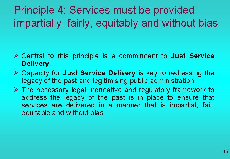 Principle 4: Services must be provided impartially, fairly, equitably and without bias Ø Central