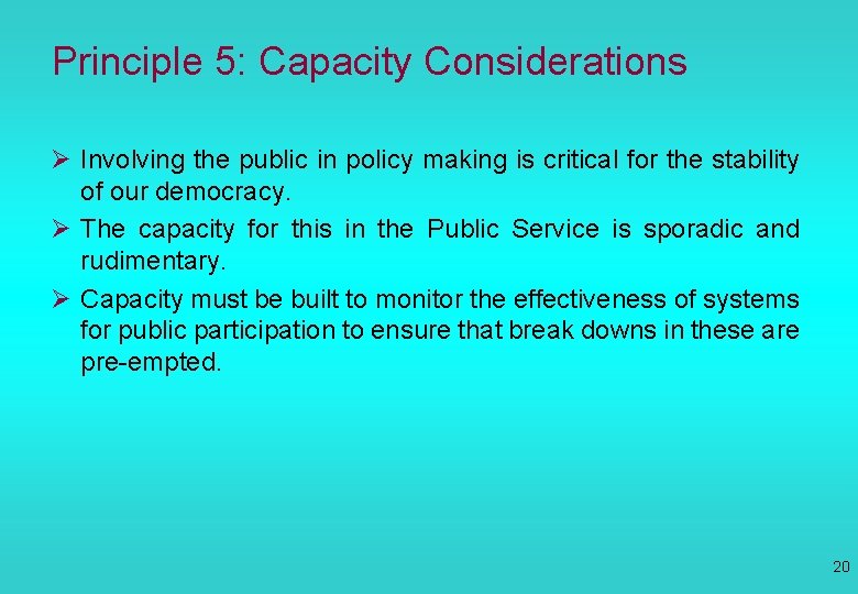 Principle 5: Capacity Considerations Ø Involving the public in policy making is critical for