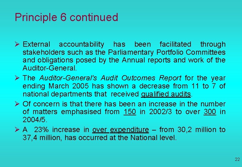 Principle 6 continued Ø External accountability has been facilitated through stakeholders such as the