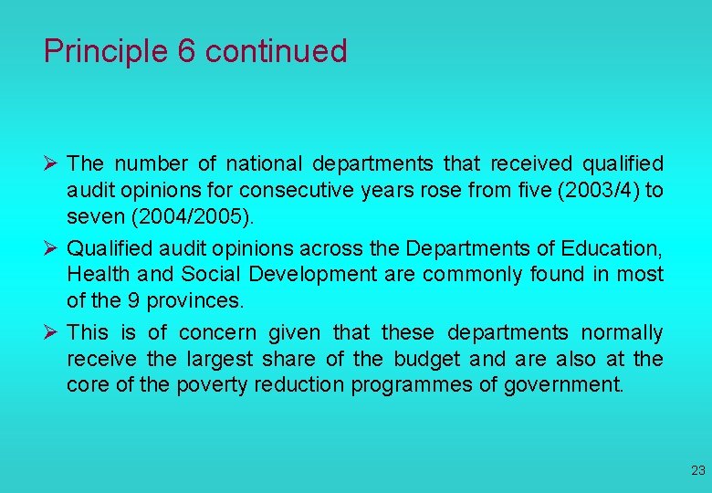 Principle 6 continued Ø The number of national departments that received qualified audit opinions