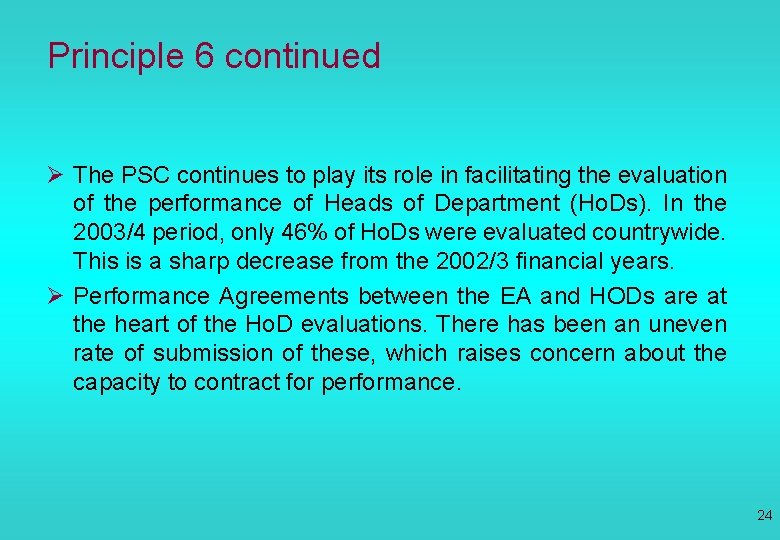 Principle 6 continued Ø The PSC continues to play its role in facilitating the